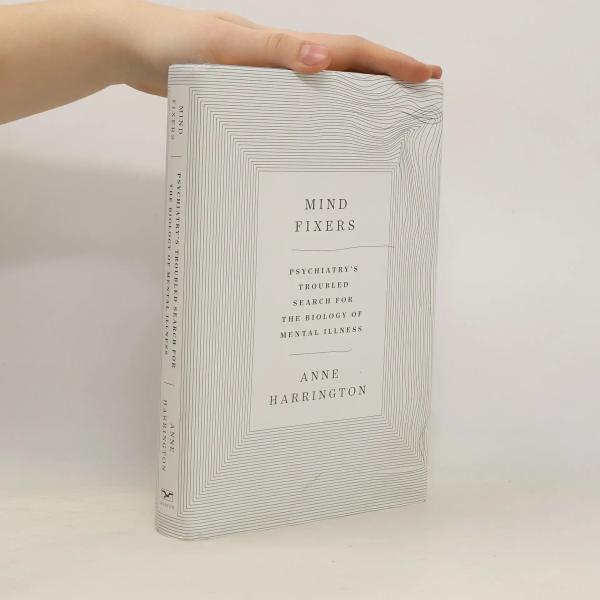 کتاب تعمیرکاران فکر Mind Fixers (2019)؛ جستجوی پرچالش روان پزشکی برای کشف زیست شناسی بیماری های روانی